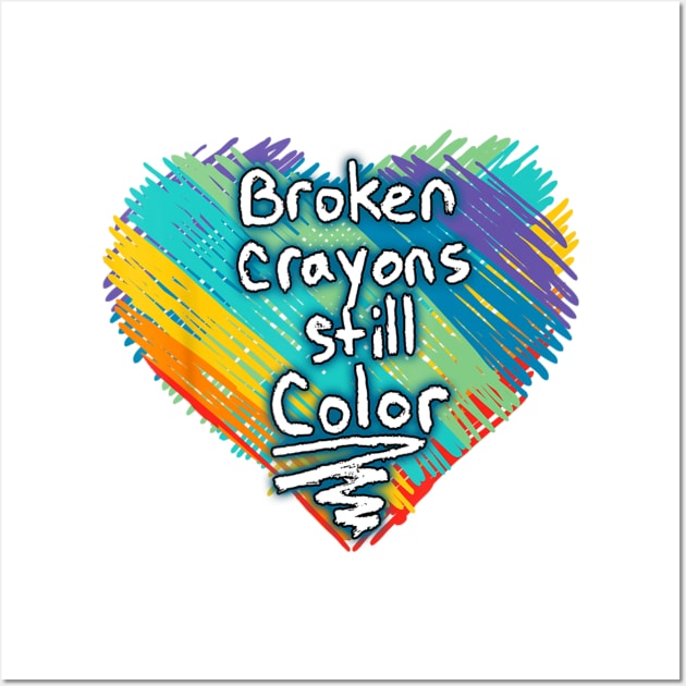 Broken Crayons Still Color Supporter Mental Health Awareness Wall Art by Mitsue Kersting